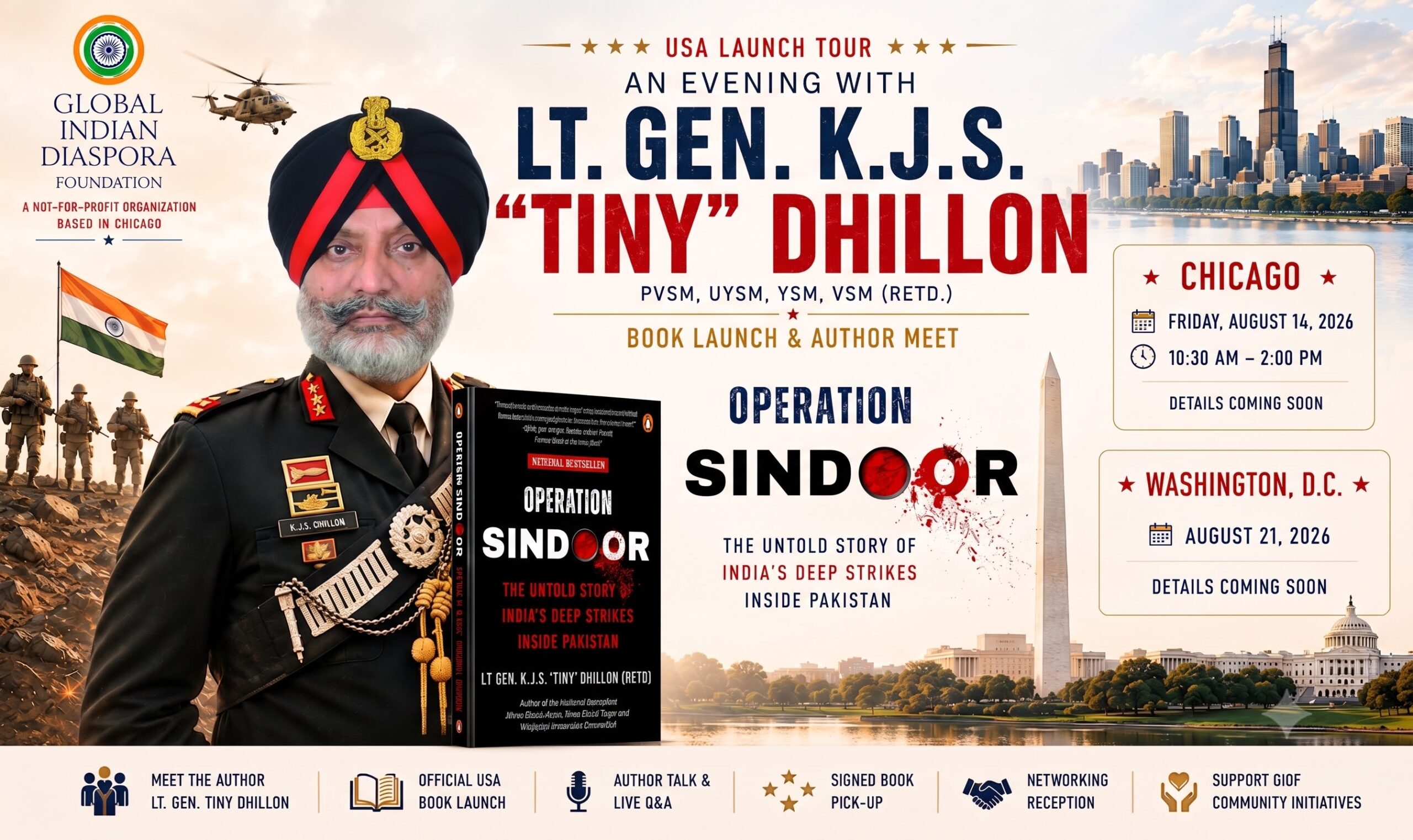 An Evening with Lt. Gen. K.J.S. 'Tiny' Dhillon (Retd.) — Operation SINDOOR USA Launch Tour. Chicago, Friday, August 14, 2026, 10:30 AM – 2:00 PM and Washington, DC, August 21, 2026.