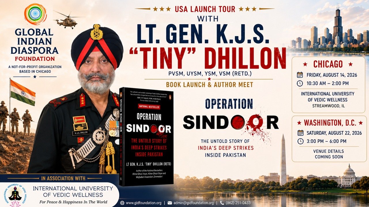 An Evening with Lt. Gen. K.J.S. 'Tiny' Dhillon (Retd.) — Operation SINDOOR USA Launch Tour. Chicago, Friday, August 14, 2026, 10:30 AM – 2:00 PM and Washington, DC, August 22, 2026.